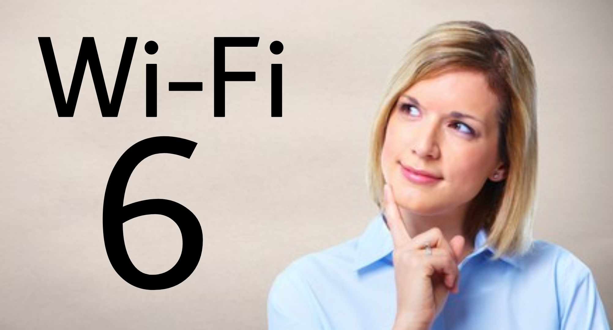 Wi-Fi 6 Every Thins You Need To Know